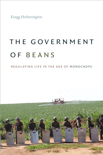 Stock image for The Government of Beans: Regulating Life in the Age of Monocrops for sale by Books Unplugged