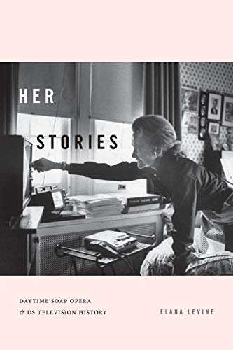 Imagen de archivo de Her Stories: Daytime Soap Opera and US Television History (Console-ing Passions) a la venta por HPB-Diamond