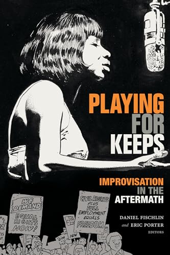 9781478008149: Playing for Keeps: Improvisation in the Aftermath (Improvisation, Community, and Social Practice)
