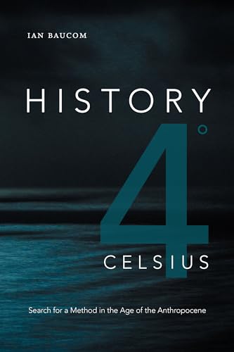 Stock image for History 4 Celsius: Search for a Method in the Age of the Anthropocene (Theory in Forms) for sale by GF Books, Inc.