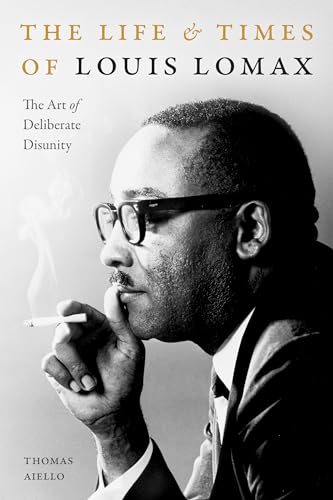 Beispielbild fr The Life and Times of Louis Lomax: The Art of Deliberate Disunity zum Verkauf von ThriftBooks-Dallas