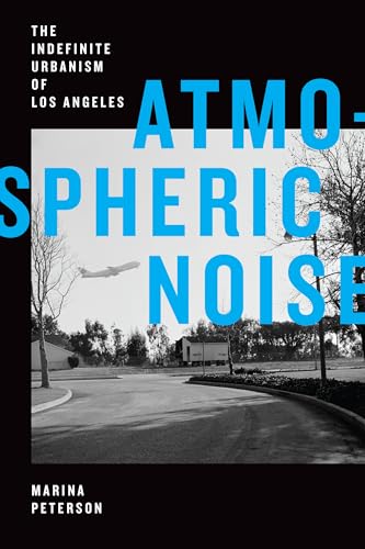 Stock image for Atmospheric Noise: The Indefinite Urbanism of Los Angeles (Elements) for sale by Midtown Scholar Bookstore