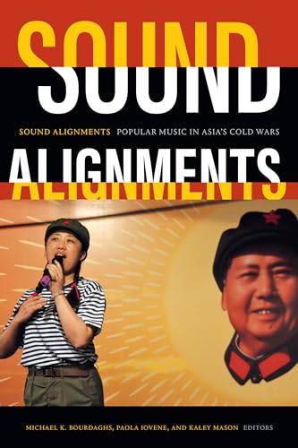 Imagen de archivo de Sound Alignments: Popular Music in Asia's Cold Wars a la venta por Powell's Bookstores Chicago, ABAA
