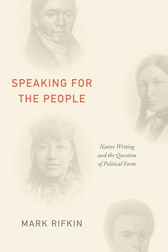 Beispielbild fr Speaking for the People: Native Writing and the Question of Political Form zum Verkauf von Midtown Scholar Bookstore