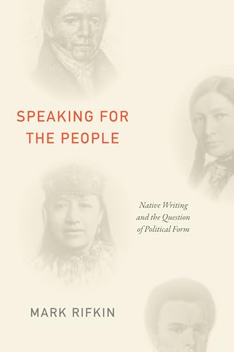Imagen de archivo de Speaking for the People: Native Writing and the Question of Political Form a la venta por Midtown Scholar Bookstore