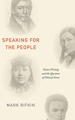 Stock image for Speaking for the People: Native Writing and the Question of Political Form for sale by Midtown Scholar Bookstore
