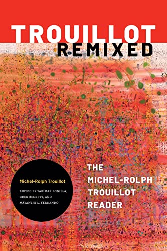 Stock image for Trouillot Remixed: The Michel-Rolph Trouillot Reader for sale by GF Books, Inc.