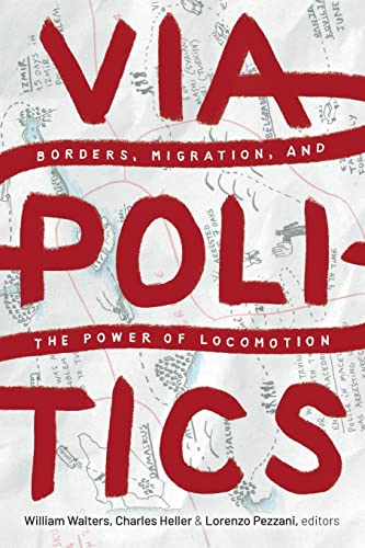 9781478014287: Viapolitics: Borders, Migration, and the Power of Locomotion