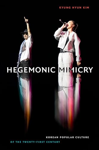 Stock image for Hegemonic Mimicry: Korean Popular Culture of the Twenty-First Century for sale by Textbooks_Source