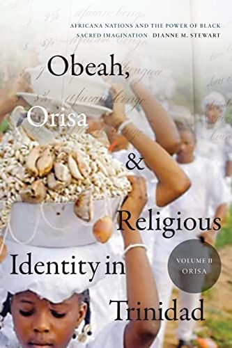 Beispielbild fr Obeah, Orisa, and Religious Identity in Trinidad, Volume II, Orisa : Africana Nations and the Power of Black Sacred Imagination zum Verkauf von Better World Books