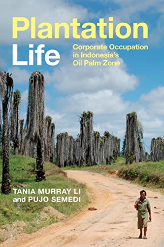 Imagen de archivo de Plantation Life: Corporate Occupation in Indonesia's Oil Palm Zone a la venta por GF Books, Inc.