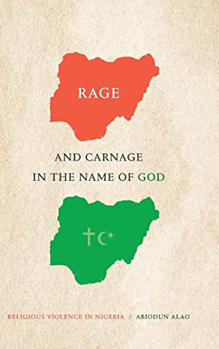 Beispielbild fr Rage and Carnage in the Name of God: Religious Violence in Nigeria (Religious Cultures of African and African Diaspora People) zum Verkauf von Lucky's Textbooks