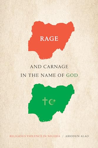 Beispielbild fr Rage and Carnage in the Name of God: Religious Violence in Nigeria (Religious Cultures of African and African Diaspora People) zum Verkauf von GF Books, Inc.