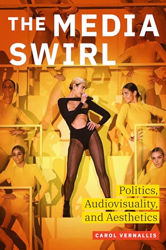 Beispielbild fr The Media Swirl: Politics, Audiovisuality, and Aesthetics zum Verkauf von BooksRun