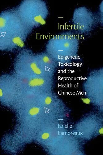 Stock image for Infertile Environments: Epigenetic Toxicology and the Reproductive Health of Chinese Men (Critical Global Health: Evidence, Efficacy, Ethnography) for sale by GF Books, Inc.