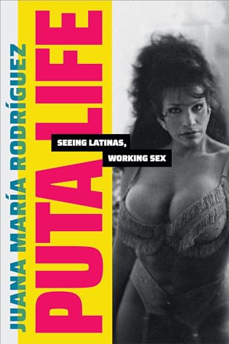 Beispielbild fr Puta Life : Seeing Latinas, Working Sex zum Verkauf von Better World Books