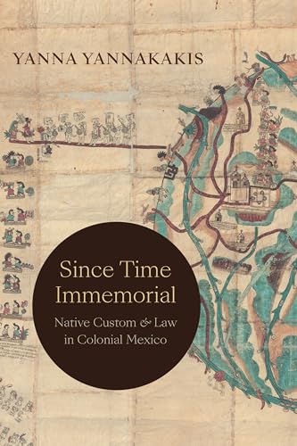 9781478019626: Since Time Immemorial: Native Custom and Law in Colonial Mexico