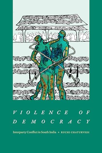 Beispielbild fr Violence of Democracy: Interparty Conflict in South India zum Verkauf von Monster Bookshop