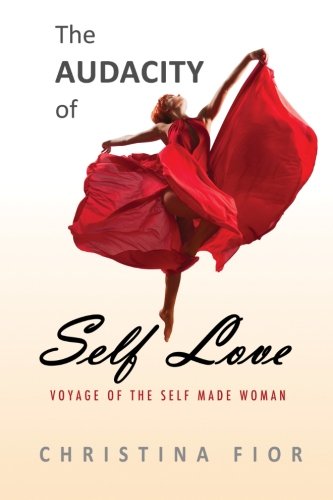 9781478100720: The Audacity of Self Love: Voyage of the Self Made Woman