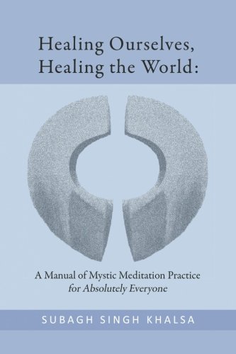 9781478101444: Healing Ourselves, Healing the World: A Manual of Mystic Meditation Practice for