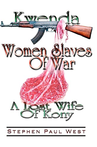 Beispielbild fr Women Slaves of War: Kwenda, the Lost Wife of Kony zum Verkauf von THE SAINT BOOKSTORE