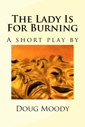 9781478102946: The Lady Is For Burning: A short play by