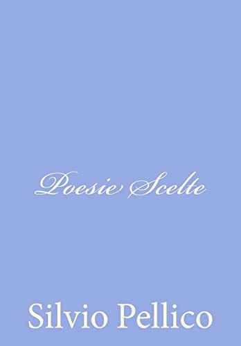 Poesie Scelte (Italian Edition) (9781478103066) by Pellico, Silvio