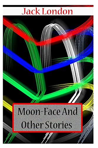 Moon-Face And Other Stories (9781478104544) by London, Jack