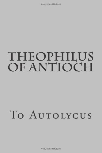 Stock image for Theophilus of Antioch: To Autolycus for sale by ThriftBooks-Dallas