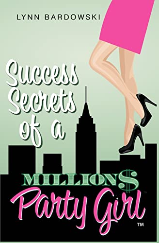 Beispielbild fr Success Secrets of a Million Dollar Party Girl zum Verkauf von BooksRun