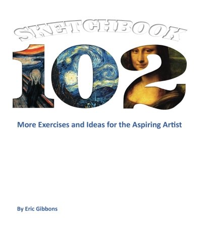 Stock image for Sketchbook 102: More Exercises and Ideas for the Aspiring Artist for sale by SecondSale