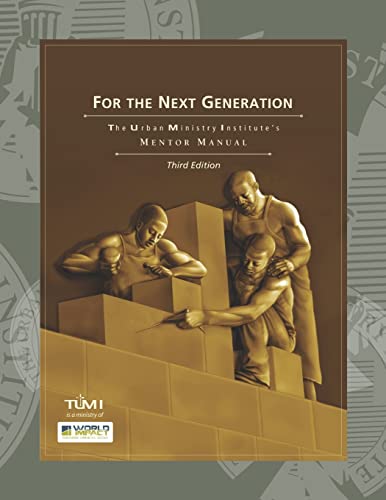 Stock image for For the Next Generation: The Urban Ministry Institute's Mentor Manual for sale by Reliant Bookstore