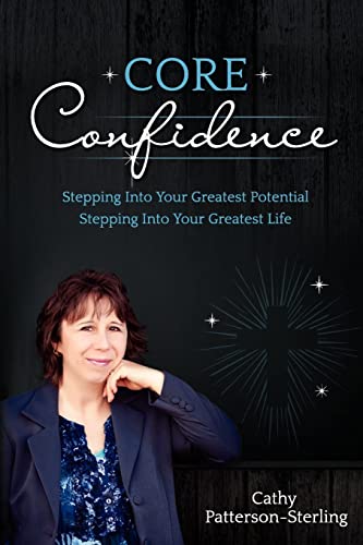 Beispielbild fr Core Confidence: Stepping Into Your Greatest Potential-Stepping Into Your Greatest Life zum Verkauf von THE SAINT BOOKSTORE