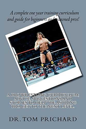 Stock image for A Pro Wrestling Curriculum Advice, suggestions and stories to help the aspiring Pro get to the next level. for sale by Save With Sam