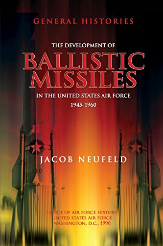 9781478118442: The Development of Ballistic Missiles in the United States Air Force 1945-1960