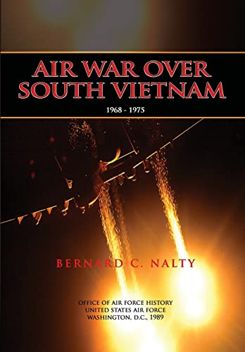 Air War Over South Vietnam 1968-1975 (9781478118640) by Nalty, Bernard C