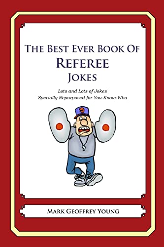 Beispielbild fr The Best Ever Book of Referee Jokes : Lots and Lots of Jokes Specially Repurposed for You-Know-Who zum Verkauf von Better World Books