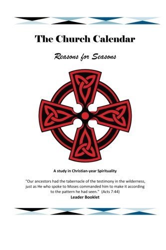 Beispielbild fr The Church Calendar: Reasons for the Seaons zum Verkauf von First Coast Books