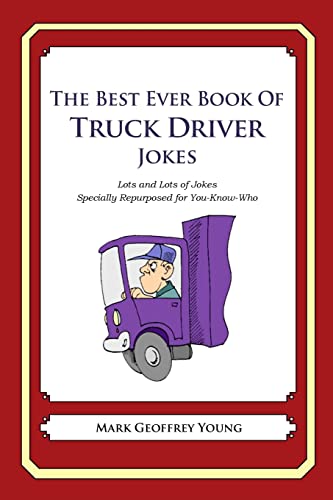 Imagen de archivo de The Best Ever Book of Truck Driver Jokes: Lots and Lots of Jokes Specially Repurposed for You-Know-Who a la venta por WorldofBooks