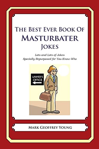 9781478119975: The Best Ever Book of Masturbator Jokes: Lots and Lots of Jokes Specially Repurposed for You-Know-Who