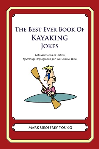 Beispielbild fr The Best Ever Book of Kayaker Jokes: Lots and Lots of Jokes Specially Repurposed for You-Know-Who zum Verkauf von AwesomeBooks