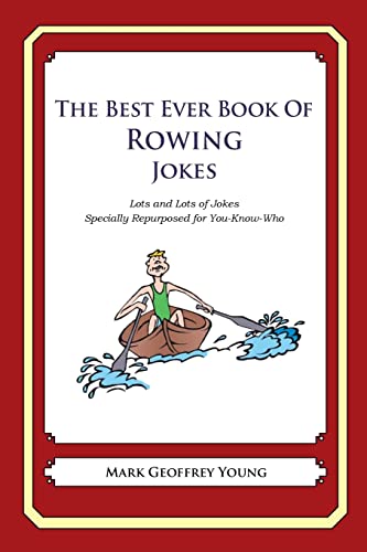 Imagen de archivo de The Best Ever Book of Rower Jokes: Lots and Lots of Jokes Specially Repurposed for You-Know-Who a la venta por Reuseabook