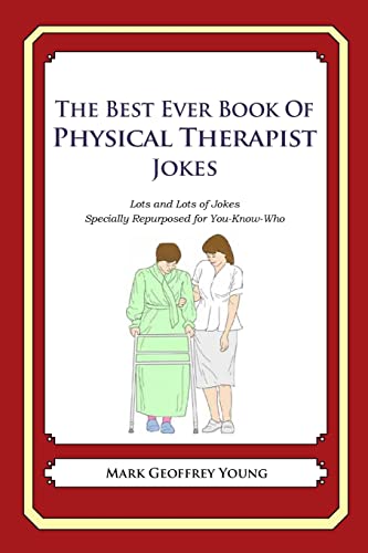 Beispielbild fr The Best Ever Book of Physical Therapist Jokes: Lots and Lots of Jokes Specially Repurposed for You-Know-Who zum Verkauf von SecondSale