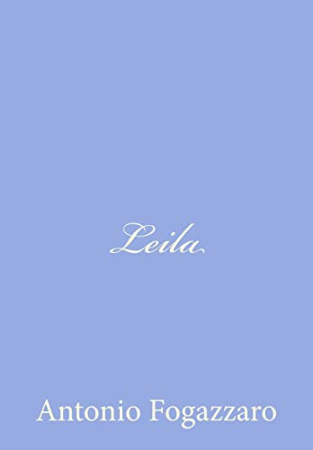 Leila (Italian Edition) (9781478122494) by Fogazzaro, Antonio