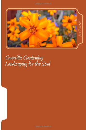 Stock image for Guerrilla Gardening: Landscaping for the Soul (Volume 1) for sale by Revaluation Books