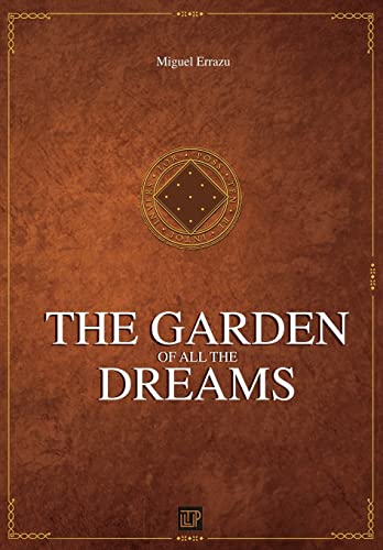 The Garden of all the Dreams: Chronicless of the Greater Dream III (Chronicles of the Greater Dream) (9781478122852) by Gibson, Michael Francis