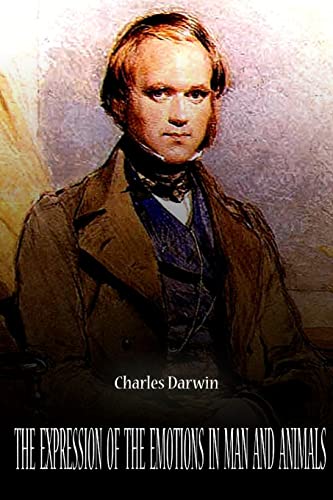 The Expression Of The Emotions In Man And Animals (9781478123675) by Darwin, Charles