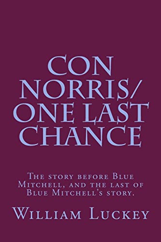 Stock image for Con Norris/One Last Chance: The story before Blue Mitchell, and the last of Blue Mitchell's story. for sale by Lucky's Textbooks