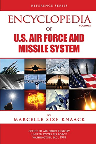 Encyclopedia of U.S. Air Force Aircraft and Missile Systems - Volume 1 (9781478125532) by Knaak, Marcelle Size; History, Office Of Air Force