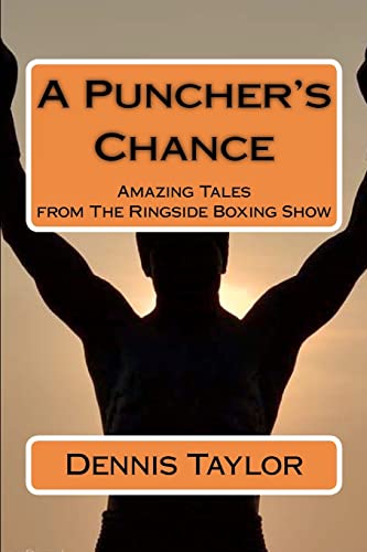 Stock image for A Puncher's Chance: Amazing Tales from The Ringside Boxing Show for sale by HPB-Red